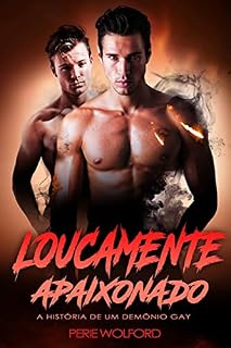 Livro Loucamente Apaixonado: A História De Um Demônio Gay (O P * Zão De Connor E Suas Aventuras Espaciais: Apresentando Um Planeta De Ciborgues Sexy / Encontr)