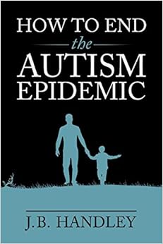 Book's Cover of How to End the Autism Epidemic: Revealing the Truth About Vaccines