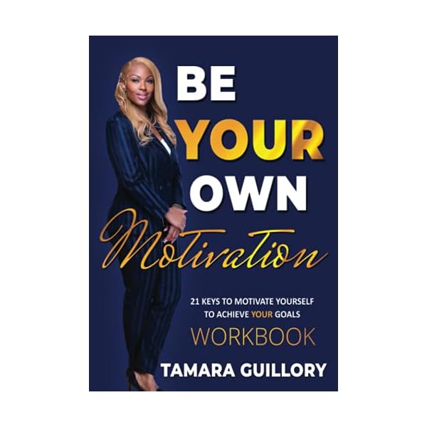 Be Your Own Motivation: 21 Keys To Motivate Yourself To Achieve Your Goals