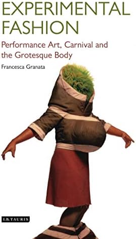 Experimental Fashion: Performance Art, Carnival and the Grotesque Body (Dress Cultures) Paperback – January 30, 2017