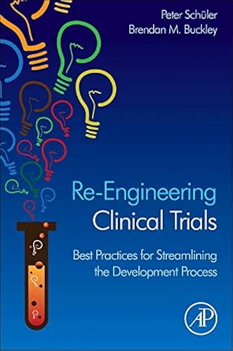Download Re-Engineering Clinical Trials: Best Practices for Streamlining the Development Process PDF