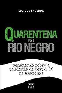 Livro Quarentena no Rio Negro: Semanário da pandemia de COVID-19 no Amazonas
