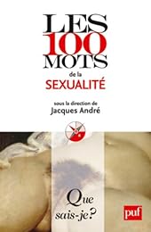 Les  100 mots de la sexualité