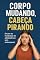 Livro Corpo Mudando, Cabeça Pirando: Encare as mudanças da Adolescência sem enlouquecer (Descomplica, Adolescente! — problemas reais, soluções de verdade. Livro 3)