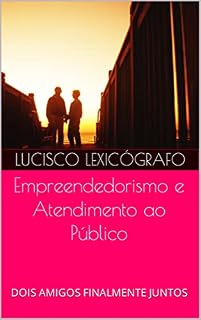 Livro Empreendedorismo e Atendimento ao Público : DOIS AMIGOS FINALMENTE JUNTOS