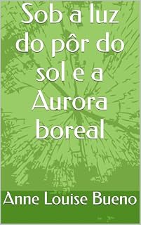 Livro Sob a luz do pôr do sol e a Aurora boreal
