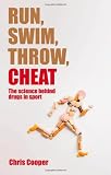 Chris Cooper, "Run, Swim, Throw, Cheat: The Science Behind Drugs in Sport" (Oxford UP, 2012)