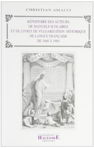 Répertoire des auteurs de manuels scolaires et de livres de vulgarisation historique de langue française