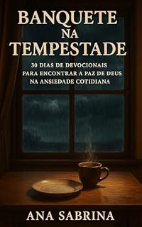 Livro Banquete na Tempestade : Um Devocional de 30 Dias para Mulheres Encontrarem a Paz de Deus e Alívio para a Ansiedade Cotidiana