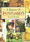 A History of Postcards: A Pictorial Record from the Turn of the Century to the Present Day by 
