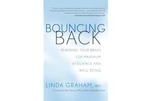 Bouncing Back: Rewiring Your Brain for Maximum Resilience and Well-Being