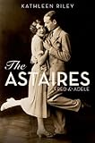 The Astaires: Fred & Adele