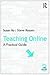 Teaching Online: A Practical Guide