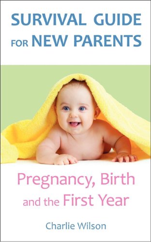Survival Guide For New Parents Pregnancy Birth And The First Year - 