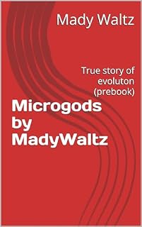 Livro Microgods by MadyWaltz: True story of evoluton (prebook)
