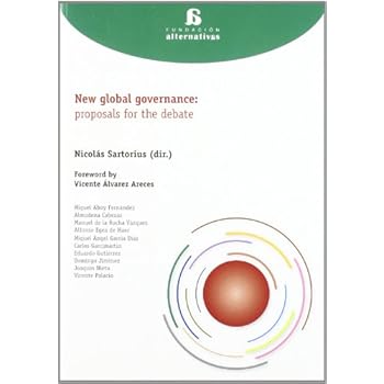 New global Governance: proposals for the debate (Fundación Alternativas) New global Governance: proposals for the debate (Fundación Alternativas)