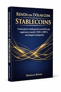 Livro Renda em Dólar com Stablecoins : Como Gerar Renda Passiva no DeFi com Segurança