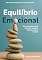 Livro Equilíbrio Emocional: Um guia prático para controlar emoções pensamentos e reações