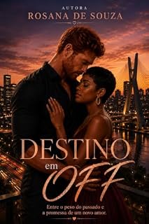 Livro Destino em Off: Entre o peso do passado e a promessa de um novo amor.