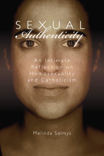 Sexual Authenticity: An Intimate Reflection on Homosexuality and Catholicism by Melinda Selmys