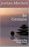 Be Genuine: Meditation In Two Simple Words