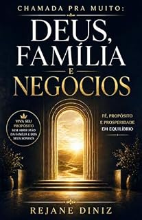 Livro Chamadas- Deus Família e Negócios: Como viver fé, propósito e prosperidade sem abandonar a família nem a carreira