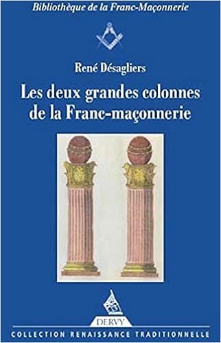 Amazon Fr Les Deux Grandes Colonnes De La Franc Maconnerie Desaguliers Rene Livres