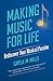 Making Music for Life: Rediscover Your Musical Passion by Gayla M. Mills