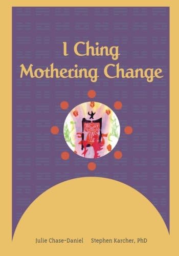 I Ching: Mothering Change