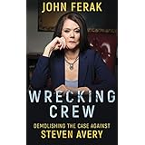 WRECKING CREW: Demolishing The Case Against Steven Avery