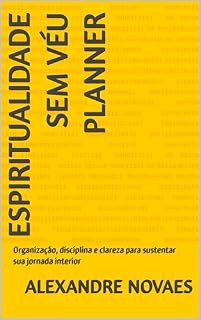 Livro espiritualidade sem véu Planner: Organização, disciplina e clareza para sustentar sua jornada interior