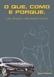 Livro O que, como e porque: Luta, direção e conhecimentos técnicos (O que. como e porque Livro 3)