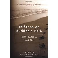 12 Steps on Buddha's Path: Bill, Buddha, and We