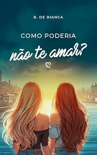 Livro Como poderia não te amar? (Entre Nós Livro 1)