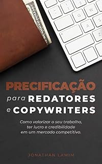 Livro Precificação para redatores e copywriters: Como valorizar o seu trabalho, ter lucro e credibilidade em um mercado competitivo