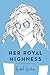 Her Royal Highness (Royals)