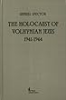 The Holocaust of Volhynian Jews: 1941-1944