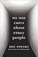 No One Cares About Crazy People: The Chaos and Heartbreak of Mental Health in America