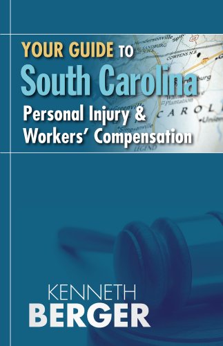 Your Guide to South Carolina Personal Injury & Workers' Compensation by Kenneth Berger