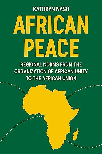 African peace: Regional norms from the Organization of African Unity to the African Union (English Edition)