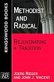 Methodist and Radical: Rejuvenating a Tradition by 