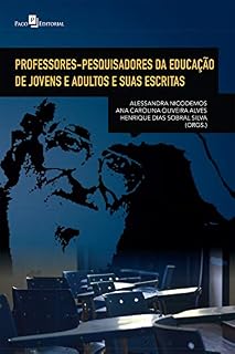 Livro Professores-Pesquisadores da Educação de Jovens e Adultos e Suas Escritas