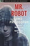 Mr. Robot and Philosophy: Beyond Good and Evil Corp (Popular Culture and Philosophy) by Richard Greene, Rachel Robison-Greene
