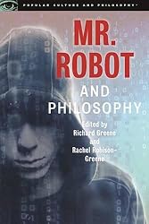 Mr. Robot and Philosophy: Beyond Good and Evil Corp (Popular Culture and Philosophy)