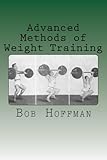 Advanced Methods of Weight Training by Bob Hoffman