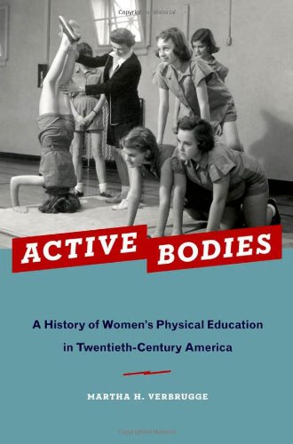 Active Bodies A History of Women's Physical Education in Twentieth-Century America (Hardcover)