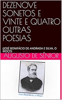 Livro DEZENOVE SONETOS E VINTE E QUATRO OUTRAS POESIAS: (JOSÉ BONIFÁCIO DE ANDRADA E SILVA, O MOÇO)
