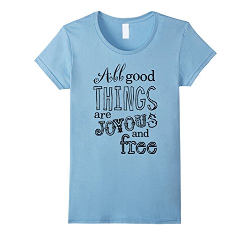 Women’s All Things Are Joyous and Free T-shirt Large Baby Blue
