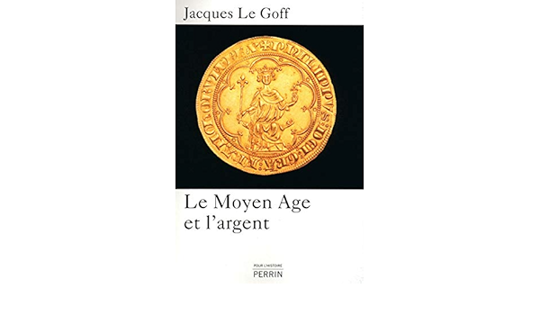 Le Moyen Age Et L Argent Pour L Histoire French Edition Le Goff Jacques 9782262032609 Amazon Com Books