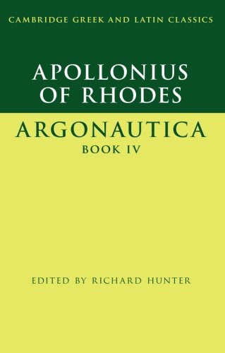 Apollonius of Rhodes: Argonautica Book IV (Cambridge Greek and Latin Classics) Apollonius of Rhodes: Argonautica Book IV (Cambridge Greek and Latin Classics)